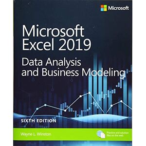 Winston, Wayne Microsoft Excel 2019 Data Analysis and Business Modeling (Business Skills) Winston, Wayne Microsoft Excel 2019 Data Analysis and Business Modeling (Business Skills)