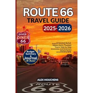 BENJAMIN, ALEX Route 66 Travel Guide 2025-2026: Explore Hidden Gems, Timeless Towns, Step-by-Step Itineraries, and America’s Mother Road from Chicago to Santa Monica” BENJAMIN, ALEX Route 66 Travel Guide 2025-2026: Explore Hidden Gems, Timeless Towns, Step-by-Step Itineraries, and America’s Mother Road from Chicago to Santa Monica”