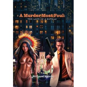 Marcs, Richard A MURDER MOST FOUL:: The Life of a Hitman (THE MURDERS MOST FOUL) Marcs, Richard A MURDER MOST FOUL:: The Life of a Hitman (THE MURDERS MOST FOUL)