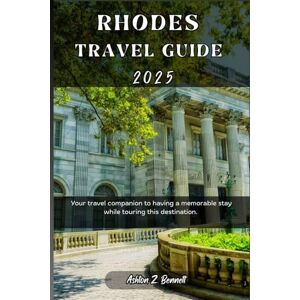 Ashton Rhodes Travel Guide 2025: Your travel companion to having a memorable stay while touring this destination. (WONDERBLISS TRAVELS) Ashton Rhodes Travel Guide 2025: Your travel companion to having a memorable stay while touring this destination. (WONDERBLISS TRAVELS)