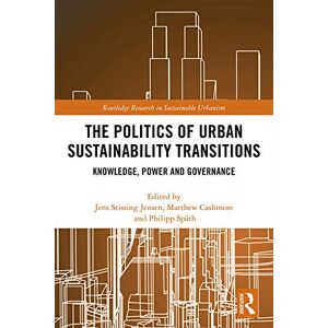 Routledge The Politics of Urban Sustainability Transitions: Knowledge, Power and Governance ( Research in Sustainable Urbanism) Routledge The Politics of Urban Sustainability Transitions: Knowledge, Power and Governance ( Research in Sustainable Urbanism)
