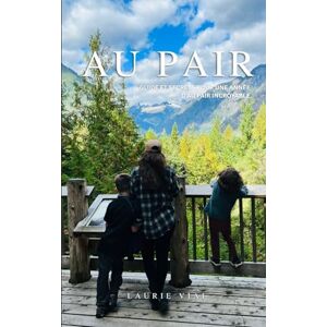 Vial, Laurie AU PAIR Guide et secrets pour vivre une année d'au pair incroyable: Conseils, témoignages et astuces pour survivre (et briller) loin de chez toi! Vial, Laurie AU PAIR Guide et secrets pour vivre une année d'au pair incroyable: Conseils, témoignages et astuces pour survivre (et briller) loin de chez toi!