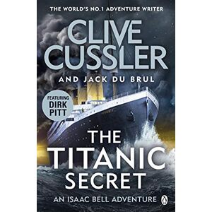 Cussler, Clive The Titanic Secret: Isaac Bell #11 Cussler, Clive The Titanic Secret: Isaac Bell #11