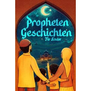 Al-Abadi, Ibrahim Prophetengeschichten für Kinder aus dem Heiligen Koran: Der Islam für Kinder Mit einem passenden Bittgebet pro Geschichte (islamische Bücher) (Islamische Bücher Islam Way) Al-Abadi, Ibrahim Prophetengeschichten für Kinder aus dem Heiligen Koran: Der Islam für Kinder Mit einem passenden Bittgebet pro Geschichte (islamische Bücher) (Islamische Bücher Islam Way)