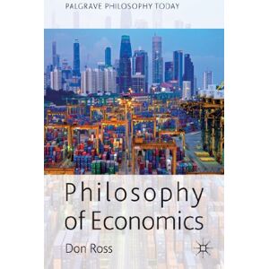 Ross, D. Philosophy of Economics (Palgrave Philosophy Today) Ross, D. Philosophy of Economics (Palgrave Philosophy Today)