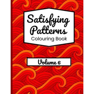 Francis, Christine Satisfying Patterns Colouring Book – Volume 6: Relaxing Designs for Stress Relief Francis, Christine Satisfying Patterns Colouring Book – Volume 6: Relaxing Designs for Stress Relief
