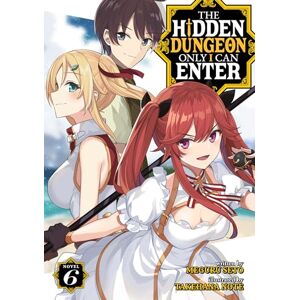 Seto The Hidden Dungeon Only I Can Enter (Light Novel) Vol. 6 Seto The Hidden Dungeon Only I Can Enter (Light Novel) Vol. 6