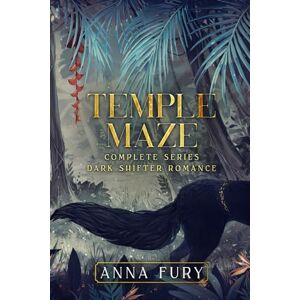 Fury, Anna Temple Maze Complete Series: Dark Shifter Romance (Temple Maze Series) Fury, Anna Temple Maze Complete Series: Dark Shifter Romance (Temple Maze Series)