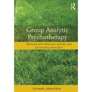 Lorentzen, Steinar Group Analytic Psychotherapy: Working with affective, anxiety and personality disorders Lorentzen, Steinar Group Analytic Psychotherapy: Working with affective, anxiety and personality disorders