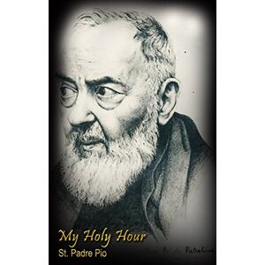 Simmons, Vikk My Holy Hour St. Padre Pio: A Devotional Prayer Journal: Volume 5 (Modern Day Saints) Simmons, Vikk My Holy Hour St. Padre Pio: A Devotional Prayer Journal: Volume 5 (Modern Day Saints)