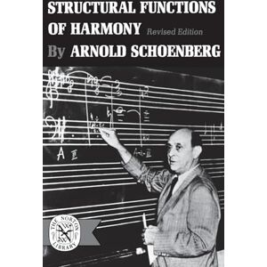 Schoenberg, Arnold Structural Functions of Harmony (Revised Edition) Schoenberg, Arnold Structural Functions of Harmony (Revised Edition)