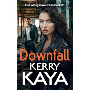 Kaya, Kerry Downfall: A criminally good gangland thriller from author Kerry Kaya (The Carters: Next Generation, 1) Kaya, Kerry Downfall: A criminally good gangland thriller from author Kerry Kaya (The Carters: Next Generation, 1)