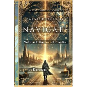 Johnson, Patrick Navigate: The God of Creation Deluxe Edition Johnson, Patrick Navigate: The God of Creation Deluxe Edition
