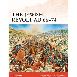 Sheppard, Si The Jewish Revolt AD 66–74: 252 (Campaign) Sheppard, Si The Jewish Revolt AD 66–74: 252 (Campaign)