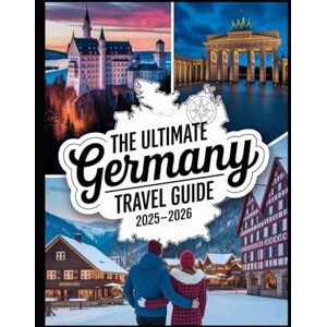 FERRARA, MATTEO THE ULTIMATE GERMANY TRAVEL GUIDE 2025-2026: Best Places to Visit, Top Things to Do, Castles, Cities, Scenic Routes, Food Tours, Christmas Markets, Itineraries & Local Travel Tips FERRARA, MATTEO THE ULTIMATE GERMANY TRAVEL GUIDE 2025-2026: Best Places to Visit, Top Things to Do, Castles, Cities, Scenic Routes, Food Tours, Christmas Markets, Itineraries & Local Travel Tips