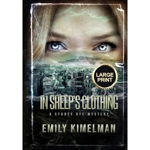 Kimelman, Emily In Sheep's Clothing: Sydney Rye Mysteries Large Print Edition (Sydney Rye Mysteries Large Print Editions) Kimelman, Emily In Sheep's Clothing: Sydney Rye Mysteries Large Print Edition (Sydney Rye Mysteries Large Print Editions)