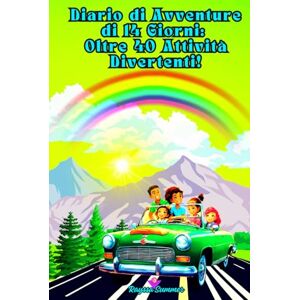 Summer, Rayssa Diario di Avventure di 14 Giorni: Oltre 40 Attività Divertenti!: Due Settimane di Viaggio con Esperienze Entusiasmanti per i Bambini Ogni Giorno! Summer, Rayssa Diario di Avventure di 14 Giorni: Oltre 40 Attività Divertenti!: Due Settimane di Viaggio con Esperienze Entusiasmanti per i Bambini Ogni Giorno!