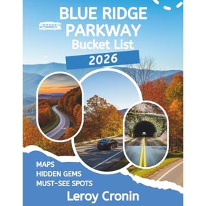Cronin, Leroy BLUE RIDGE PARKWAY BUCKET LIST 2026: Exploring the Appalachian Highlands with Scenic Trails, Hidden Gems and Timeless Adventures (AMAZING TRAVELS) Cronin, Leroy BLUE RIDGE PARKWAY BUCKET LIST 2026: Exploring the Appalachian Highlands with Scenic Trails, Hidden Gems and Timeless Adventures (AMAZING TRAVELS)