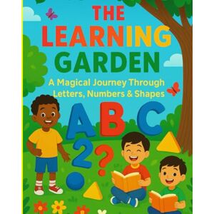 Lee The Learning Garden: A Magical Journey Through Letters, Numbers & Shapes Lee The Learning Garden: A Magical Journey Through Letters, Numbers & Shapes