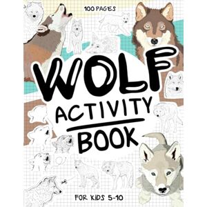 Books, Coloring Wolf Activity Book for Kids 5-10: A Collectible and Fun Wolf Activity Book for Kids 5-10 with 70+ Activities For Boys And Girls. 100 Pages of ... Activities (Activity Books for Kids 5-10) Books, Coloring Wolf Activity Book for Kids 5-10: A Collectible and Fun Wolf Activity Book for Kids 5-10 with 70+ Activities For Boys And Girls. 100 Pages of ... Activities (Activity Books for Kids 5-10)