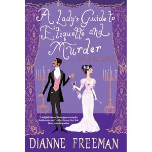 Freeman, Dianne A Lady's Guide to Etiquette and Murder: 1 (Countess Of Harleigh Mystery,) Freeman, Dianne A Lady's Guide to Etiquette and Murder: 1 (Countess Of Harleigh Mystery,)