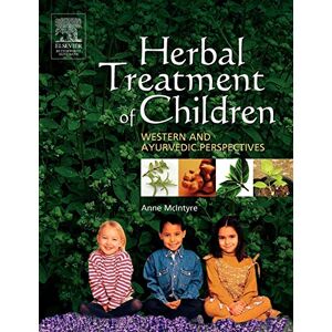 Mcintyre, Anne Herbal Treatment of Children: Western And Ayurvedic Perspectives Mcintyre, Anne Herbal Treatment of Children: Western And Ayurvedic Perspectives
