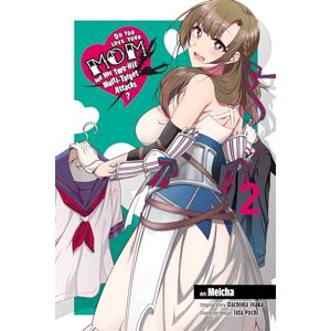Inaka, Dachima Do You Love Your Mom and Her Two-Hit Multi-Target Attacks?, Vol. 2 (manga) (LOVE MOM & 2 HIT MULTI TARGET ATTACKS GN) Inaka, Dachima Do You Love Your Mom and Her Two-Hit Multi-Target Attacks?, Vol. 2 (manga) (LOVE MOM & 2 HIT MULTI TARGET ATTACKS GN)