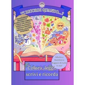 Pistilla, Principessa TI RICORDI QUANDO? colora, leggi, scrivi. Libro creativo e coinvolgente pensato per tutte le età: contrasti visivi per i più piccoli, filastrocche ... per i più grandi. Condivisione in famiglia Pistilla, Principessa TI RICORDI QUANDO? colora, leggi, scrivi. Libro creativo e coinvolgente pensato per tutte le età: contrasti visivi per i più piccoli, filastrocche ... per i più grandi. Condivisione in famiglia