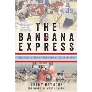 Haymore, Jeremy The Bandana Express: The True Story of the 1980 Giles Spartans Haymore, Jeremy The Bandana Express: The True Story of the 1980 Giles Spartans