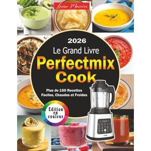 Marvier, Laure Le Grand Livre du PerfectMix Cook: Plus de 150 Recettes Faciles, Chaudes et Froides Édition en Couleurs Marvier, Laure Le Grand Livre du PerfectMix Cook: Plus de 150 Recettes Faciles, Chaudes et Froides Édition en Couleurs