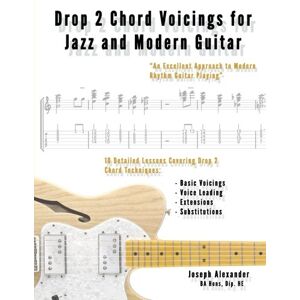 Alexander, Mr Joseph Drop 2 Chord Voicings for Jazz and Modern Guitar Alexander, Mr Joseph Drop 2 Chord Voicings for Jazz and Modern Guitar