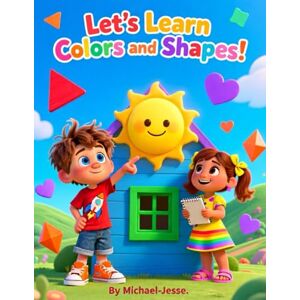 Awahnde, Michael-Jesse Let’s Learn Colors and Shapes!: colors and shapes book for toddlers, preschool learning book, early learning colors and shapes, educational picture ... book, Montessori early learning book Awahnde, Michael-Jesse Let’s Learn Colors and Shapes!: colors and shapes book for toddlers, preschool learning book, early learning colors and shapes, educational picture ... book, Montessori early learning book