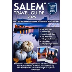 Wilder, Evan J. SALEM TRAVEL GUIDE 2026: The Ultimate Tourist Companion with Interactive Maps, Local Secrets, Expert Picks, Best Tours, Haunted Sites, Top Attractions ... Tips for Exploring New England’s Historic Gem Wilder, Evan J. SALEM TRAVEL GUIDE 2026: The Ultimate Tourist Companion with Interactive Maps, Local Secrets, Expert Picks, Best Tours, Haunted Sites, Top Attractions ... Tips for Exploring New England’s Historic Gem