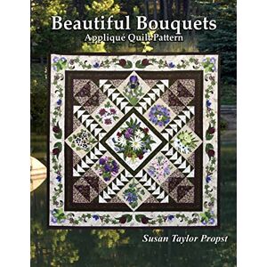 Taylor Beautiful Bouquets: Applique Quilt Pattern Taylor Beautiful Bouquets: Applique Quilt Pattern