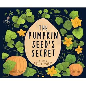 Barnaby, Hannah The Pumpkin Seed's Secret: A Life Cycle Poem (Starting Small) Barnaby, Hannah The Pumpkin Seed's Secret: A Life Cycle Poem (Starting Small)