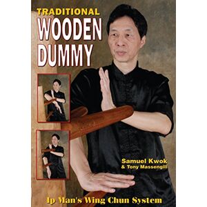 Kwok, Samuel Traditional Wooden Dummy: Ip´s Man Wing Chun System Kwok, Samuel Traditional Wooden Dummy: Ip´s Man Wing Chun System