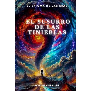 Chen Lin, Weixin El susurro de las tinieblas: El enigma de las eras II Chen Lin, Weixin El susurro de las tinieblas: El enigma de las eras II