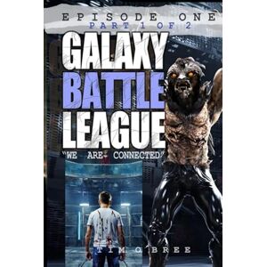 OBree, Tim The GALAXY BATTLE LEAGUE: EPISODE 1 "We are Connected" Part 1 of 2. OBree, Tim The GALAXY BATTLE LEAGUE: EPISODE 1 "We are Connected" Part 1 of 2.