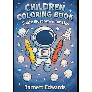 Edwards, Mr Barnett Space Adventures Coloring Book For Kids Fun Space Illustrations for Kids Ages 3-6 Edwards, Mr Barnett Space Adventures Coloring Book For Kids Fun Space Illustrations for Kids Ages 3-6