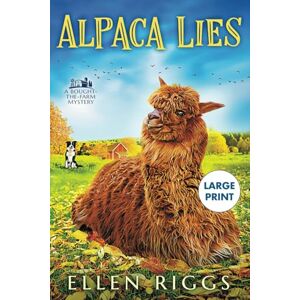 Riggs, Ellen Alpaca Lies (Large Print Series Ellen Riggs' Books) Riggs, Ellen Alpaca Lies (Large Print Series Ellen Riggs' Books)