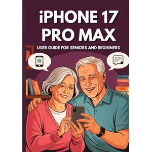 Ray Miles, Mika IPHONE 17 PRO MAX USER GUIDE SENIORS AND BEGINNERS: Maximize Your Device’s Potential: The Essential Manual to Master Every Feature with Hidden Secrets and Practical Advice. (Apple Spark Guides) Ray Miles, Mika IPHONE 17 PRO MAX USER GUIDE SENIORS AND BEGINNERS: Maximize Your Device’s Potential: The Essential Manual to Master Every Feature with Hidden Secrets and Practical Advice. (Apple Spark Guides)