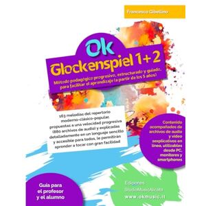 Gibellino Prof, Francesco Ok Glockenspiel 1+2 volumen único: Método pedagógico progresivo, estructurado y guiado, para facilitar el aprendizaje (a partir de los 5 años). 163 ... propuestas a una velocidad progresiva Gibellino Prof, Francesco Ok Glockenspiel 1+2 volumen único: Método pedagógico progresivo, estructurado y guiado, para facilitar el aprendizaje (a partir de los 5 años). 163 ... propuestas a una velocidad progresiva