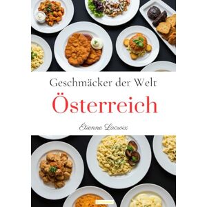 Lacroix, Étienne Geschmäcker der Welt: Österreich Lacroix, Étienne Geschmäcker der Welt: Österreich