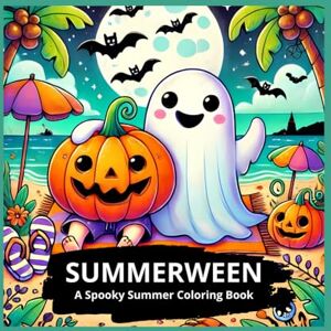 G, Lily Summerween: A Spooky Summer Coloring Book!: 100 Enchanting Designs for Children and Family to Color and Celebrate Summer and Halloween Fun! G, Lily Summerween: A Spooky Summer Coloring Book!: 100 Enchanting Designs for Children and Family to Color and Celebrate Summer and Halloween Fun!