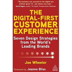 Wheeler, Joe The Digital-First Customer Experience: Seven Design Strategies from the World’s Leading Brands Wheeler, Joe The Digital-First Customer Experience: Seven Design Strategies from the World’s Leading Brands