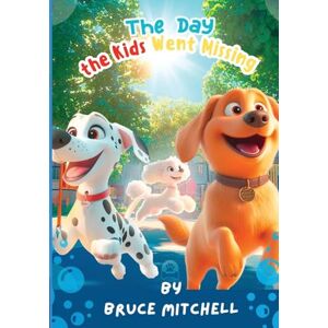 Mitchell, Bruce The Day the Kids Went Missing Mitchell, Bruce The Day the Kids Went Missing