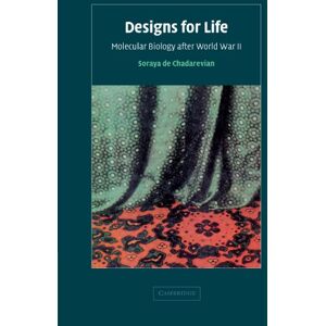 De Chadarevian, Soraya Designs for Life: Molecular Biology after World War II De Chadarevian, Soraya Designs for Life: Molecular Biology after World War II