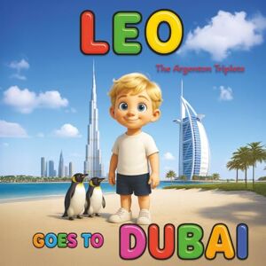 Triplets, The Argenton Leo Goes to Dubai An Educational Children’s Book About the Burj Khalifa, Burj Al Arab, Ski Dubai, Wild Wadi, and More: Fun Dubai Travel Storybook ... Culture, and Adventure in the UAE Triplets, The Argenton Leo Goes to Dubai An Educational Children’s Book About the Burj Khalifa, Burj Al Arab, Ski Dubai, Wild Wadi, and More: Fun Dubai Travel Storybook ... Culture, and Adventure in the UAE