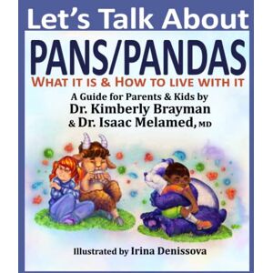 Brayman, Dr. Kimberly Let’s Talk About PANS PANDAS What It Is & How to Live With It: A Guide For Parents and Kids Brayman, Dr. Kimberly Let’s Talk About PANS PANDAS What It Is & How to Live With It: A Guide For Parents and Kids