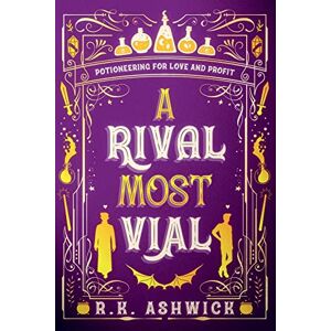 Ashwick, R.K. A Rival Most Vial: Potioneering for Love and Profit: 1 (The Side Quest Row Series) Ashwick, R.K. A Rival Most Vial: Potioneering for Love and Profit: 1 (The Side Quest Row Series)